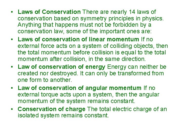  • Laws of Conservation There are nearly 14 laws of conservation based on