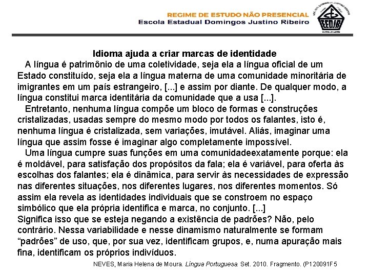Idioma ajuda a criar marcas de identidade A língua é patrimônio de uma coletividade, Idioma ajuda a criar marcas de identidade A língua é patrimônio de uma coletividade,