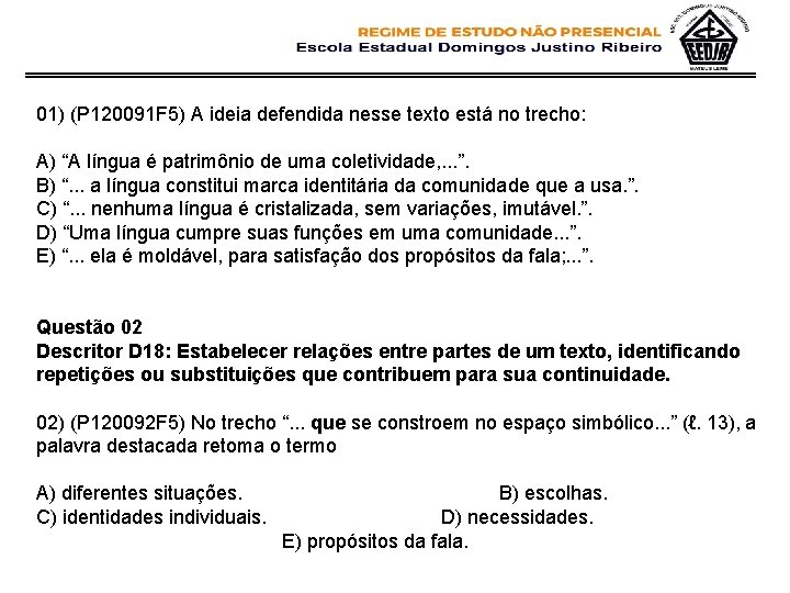 01) (P 120091 F 5) A ideia defendida nesse texto está no trecho: A) 01) (P 120091 F 5) A ideia defendida nesse texto está no trecho: A)