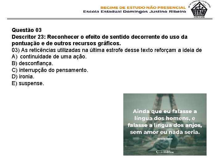 Questão 03 Descritor 23: Reconhecer o efeito de sentido decorrente do uso da pontuação Questão 03 Descritor 23: Reconhecer o efeito de sentido decorrente do uso da pontuação