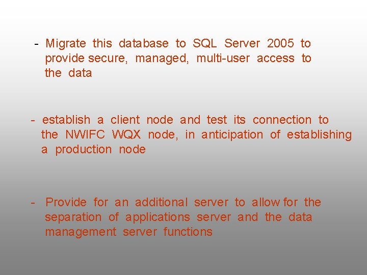 - Migrate this database to SQL Server 2005 to provide secure, managed, multi-user access