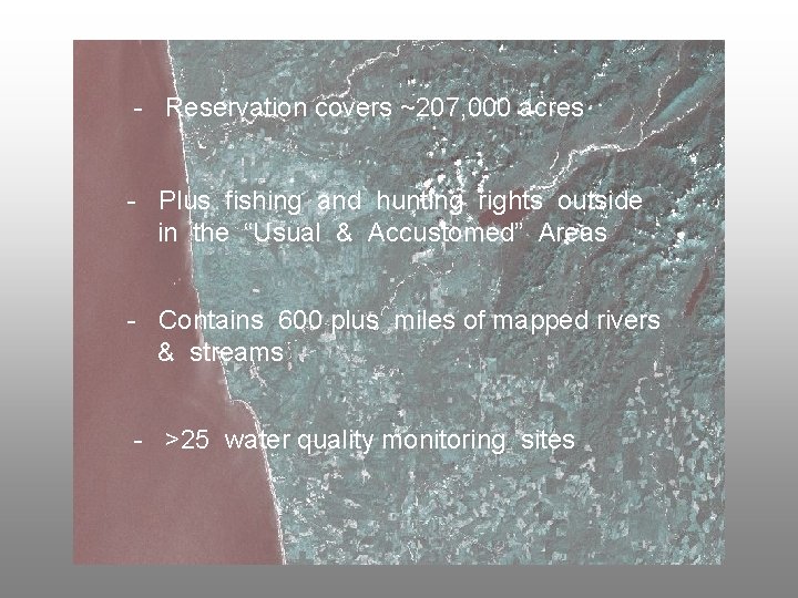 - Reservation covers ~207, 000 acres - Plus fishing and hunting rights outside in