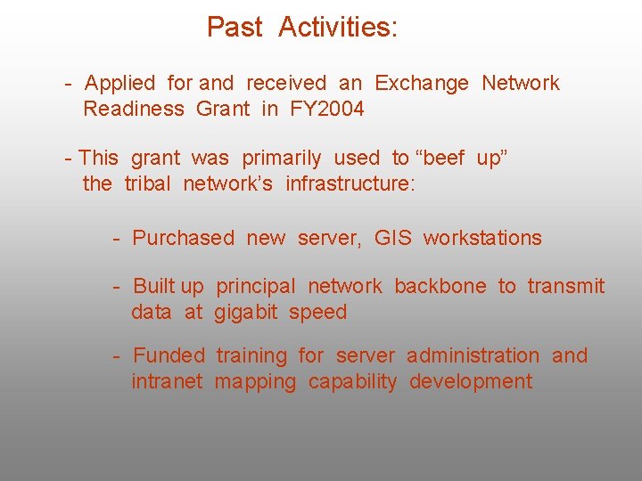 Past Activities: - Applied for and received an Exchange Network Readiness Grant in FY