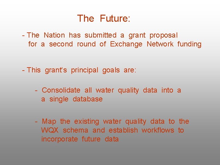 The Future: - The Nation has submitted a grant proposal for a second round