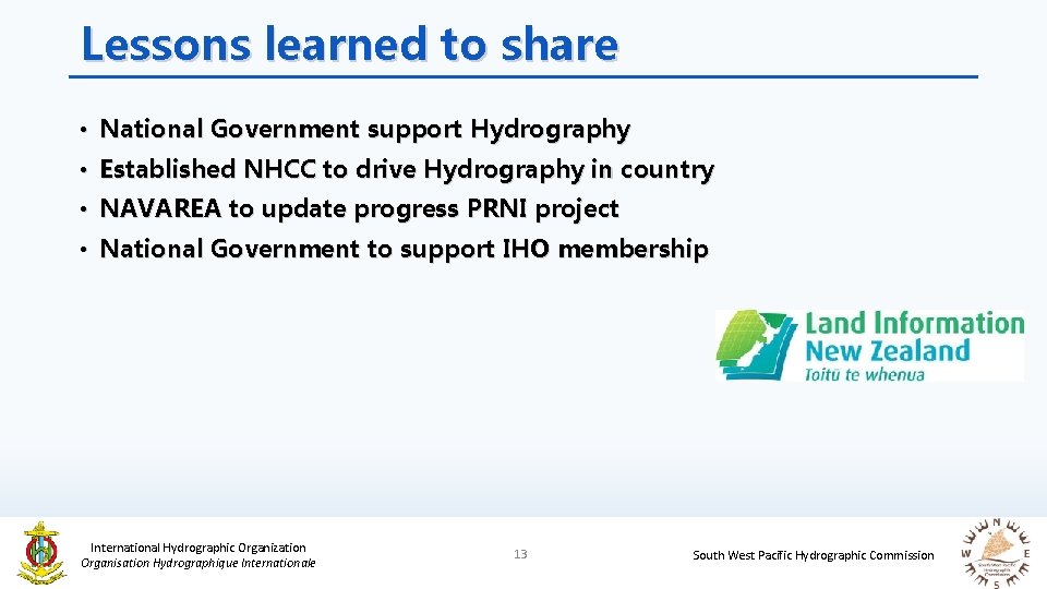 Lessons learned to share • National Government support Hydrography • Established NHCC to drive