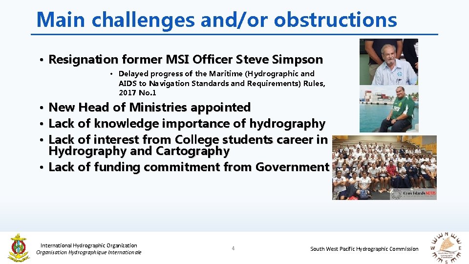 Main challenges and/or obstructions • Resignation former MSI Officer Steve Simpson • Delayed progress