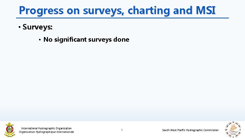 Progress on surveys, charting and MSI • Surveys: • No significant surveys done International