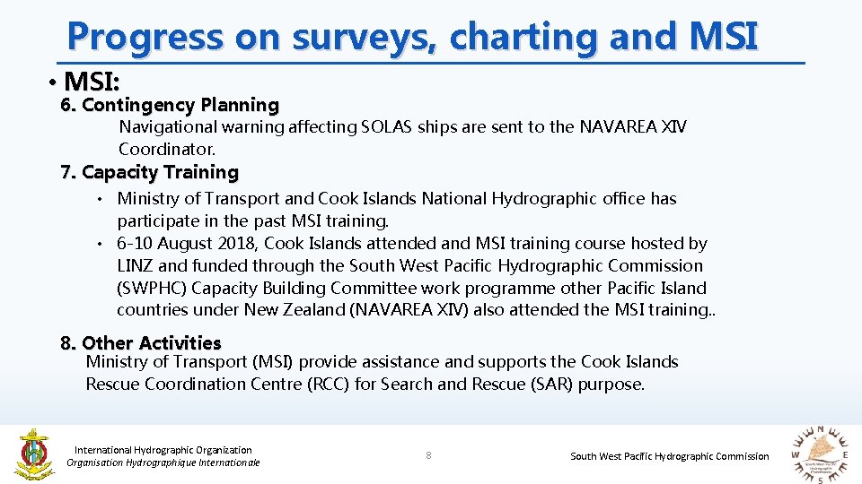 Progress on surveys, charting and MSI • MSI: 6. Contingency Planning Navigational warning affecting