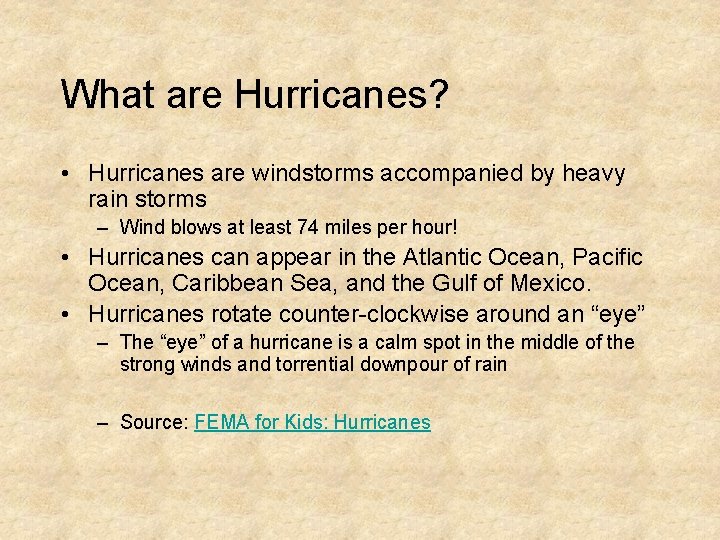What are Hurricanes? • Hurricanes are windstorms accompanied by heavy rain storms – Wind