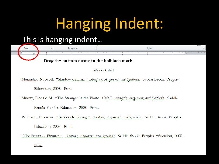 Hanging Indent: This is hanging indent… Drag the bottom arrow to the half inch