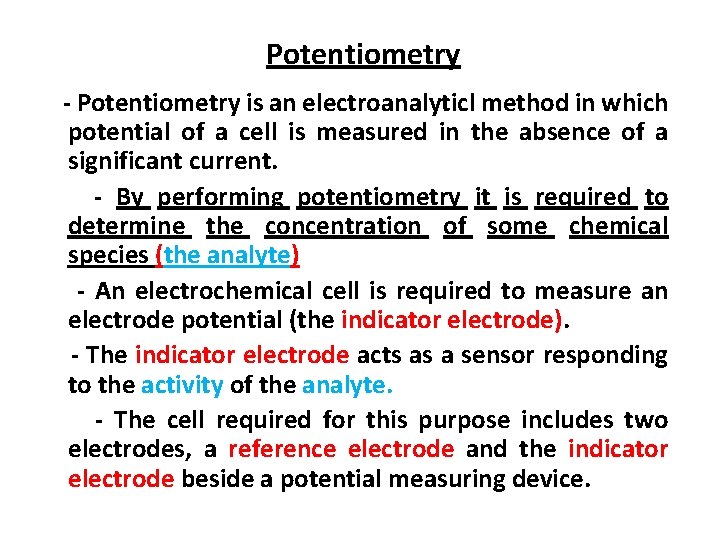 Potentiometry - Potentiometry is an electroanalyticl method in which potential of a cell is