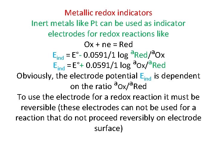 Metallic redox indicators Inert metals like Pt can be used as indicator electrodes for