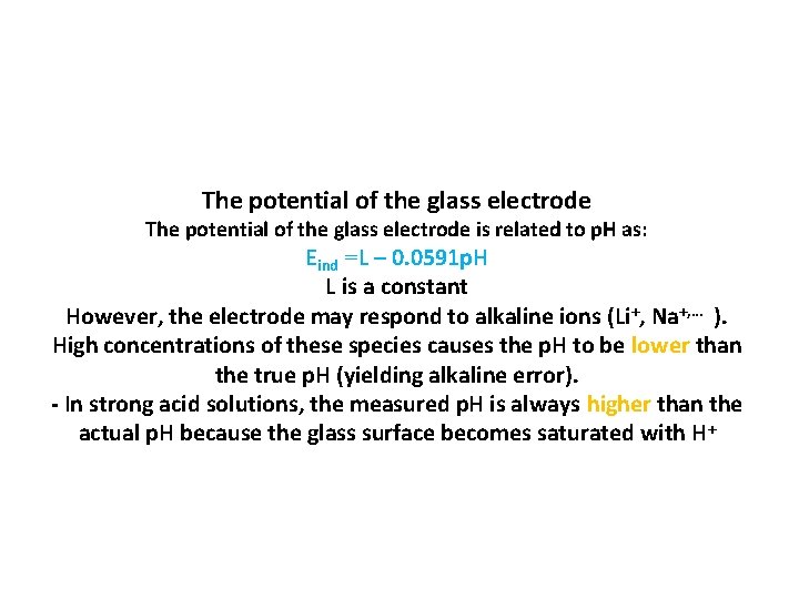 The potential of the glass electrode is related to p. H as: Eind =L