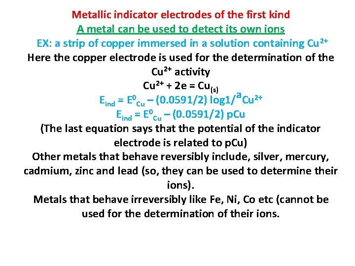 Metallic indicator electrodes of the first kind A metal can be used to detect