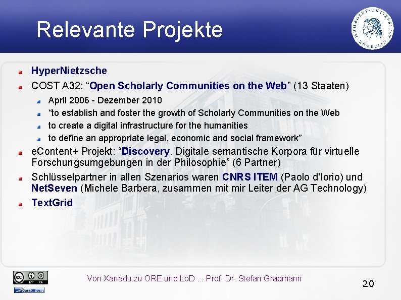 Relevante Projekte Hyper. Nietzsche COST A 32: “Open Scholarly Communities on the Web” (13