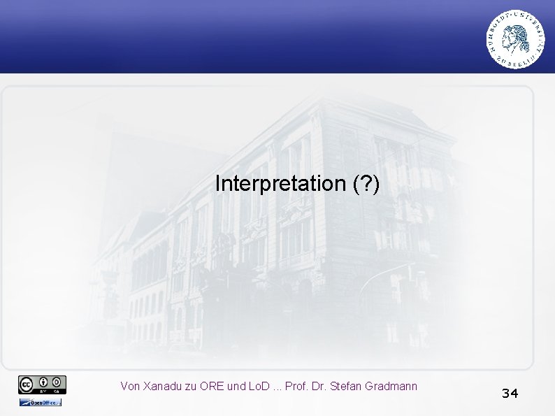 Interpretation (? ) Von Xanadu zu ORE und Lo. D. . . Prof. Dr.