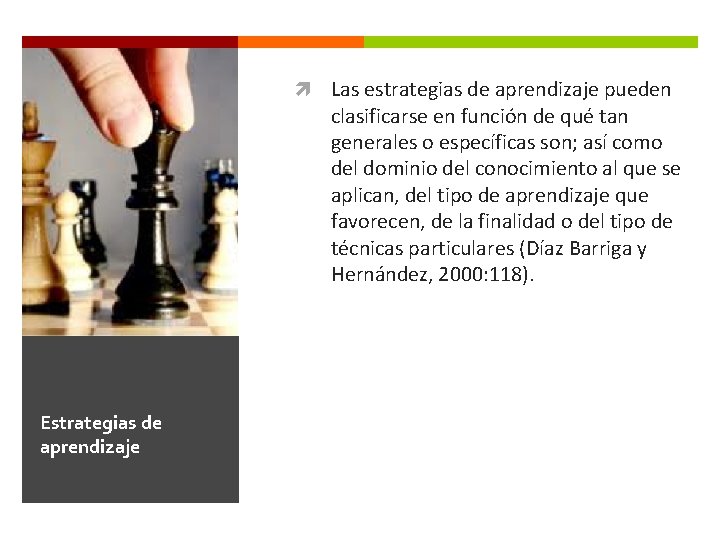  Las estrategias de aprendizaje pueden clasificarse en función de qué tan generales o