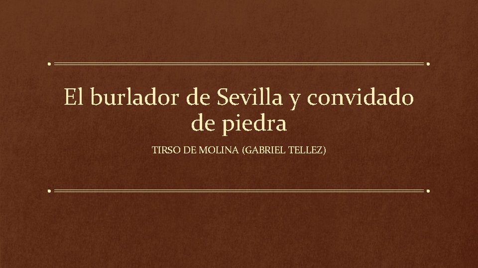 El burlador de Sevilla y convidado de piedra TIRSO DE MOLINA (GABRIEL TELLEZ) 