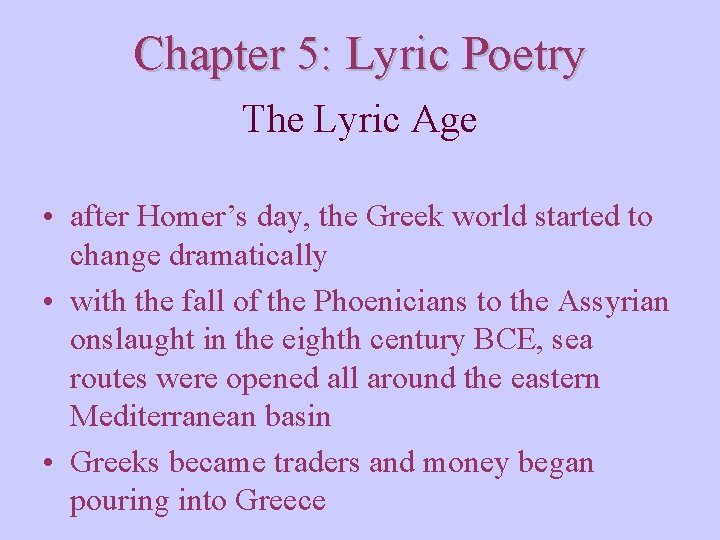 Chapter 5: Lyric Poetry The Lyric Age • after Homer’s day, the Greek world