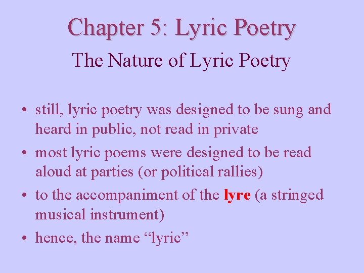 Chapter 5: Lyric Poetry The Nature of Lyric Poetry • still, lyric poetry was