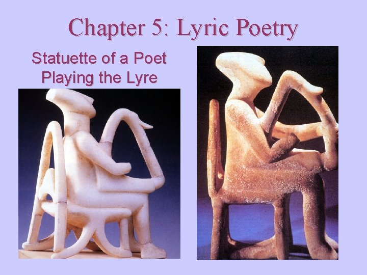 Chapter 5: Lyric Poetry Statuette of a Poet Playing the Lyre 