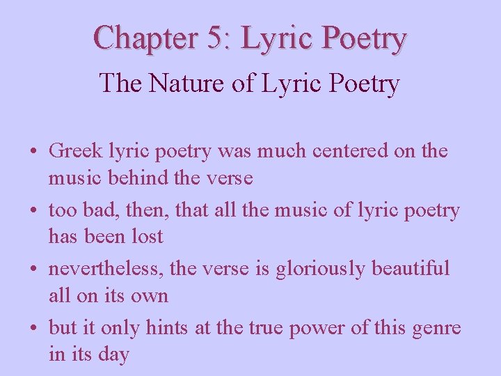 Chapter 5: Lyric Poetry The Nature of Lyric Poetry • Greek lyric poetry was