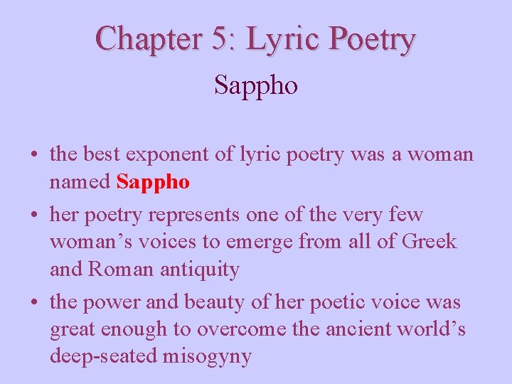 Chapter 5: Lyric Poetry Sappho • the best exponent of lyric poetry was a