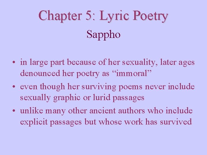 Chapter 5: Lyric Poetry Sappho • in large part because of her sexuality, later