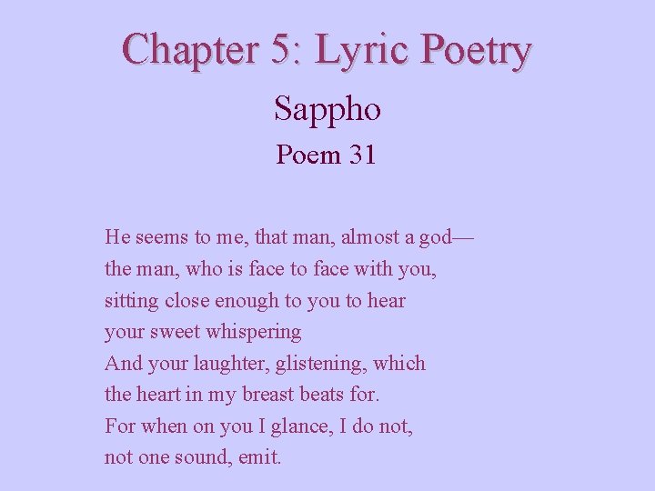 Chapter 5: Lyric Poetry Sappho Poem 31 He seems to me, that man, almost