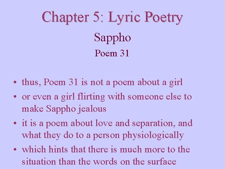 Chapter 5: Lyric Poetry Sappho Poem 31 • thus, Poem 31 is not a