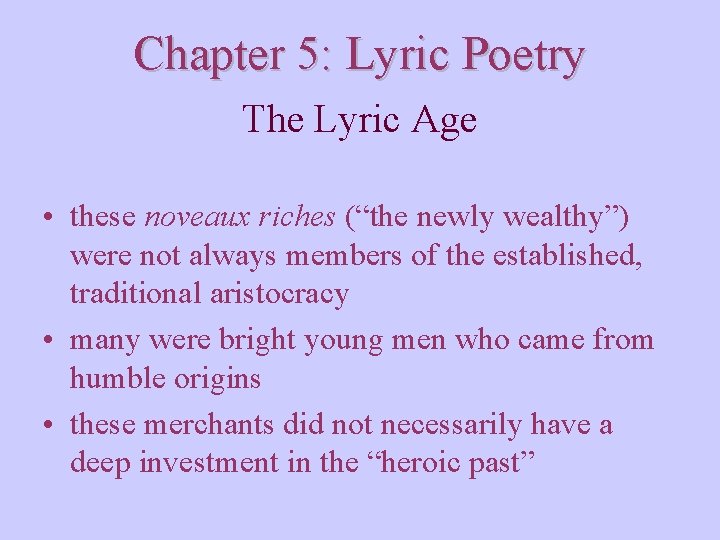 Chapter 5: Lyric Poetry The Lyric Age • these noveaux riches (“the newly wealthy”)