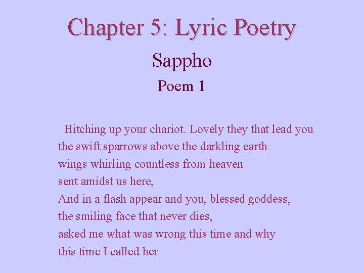 Chapter 5: Lyric Poetry Sappho Poem 1 Hitching up your chariot. Lovely they that