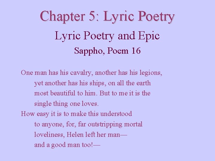 Chapter 5: Lyric Poetry and Epic Sappho, Poem 16 One man has his cavalry,