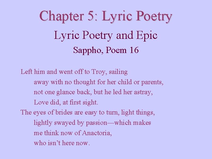 Chapter 5: Lyric Poetry and Epic Sappho, Poem 16 Left him and went off