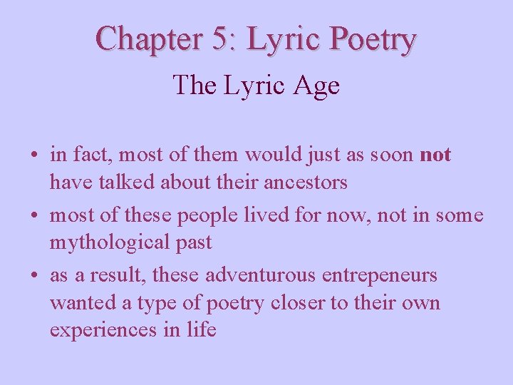 Chapter 5: Lyric Poetry The Lyric Age • in fact, most of them would
