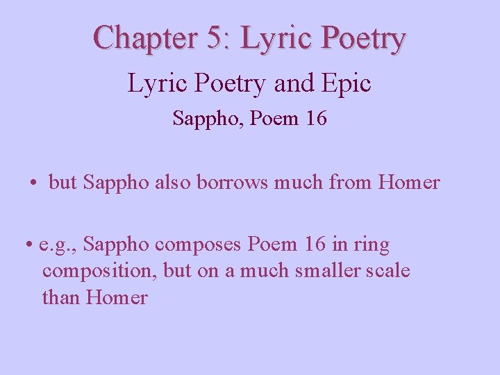 Chapter 5: Lyric Poetry and Epic Sappho, Poem 16 • but Sappho also borrows