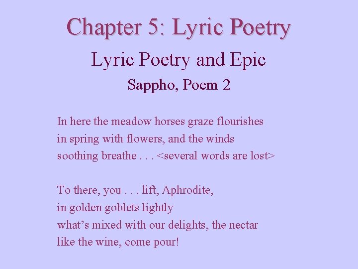 Chapter 5: Lyric Poetry and Epic Sappho, Poem 2 In here the meadow horses