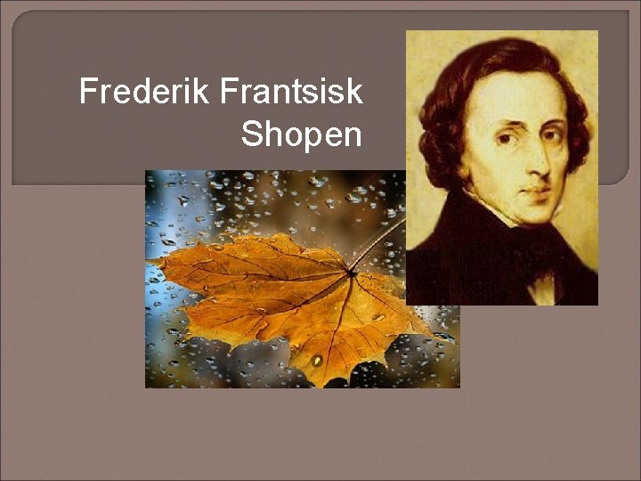 Frederik Frantsisk Shopen 