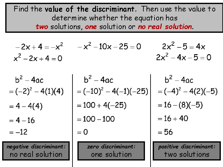 Find the value of the discriminant. Then use the value to determine whether the