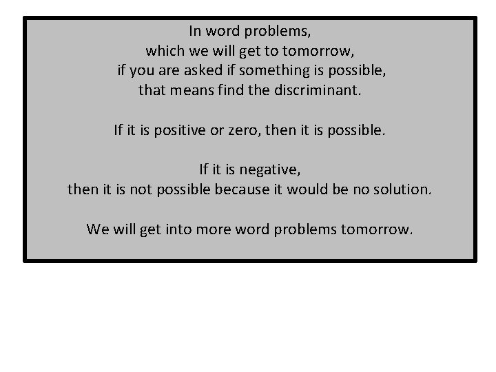 In word problems, which we will get to tomorrow, if you are asked if