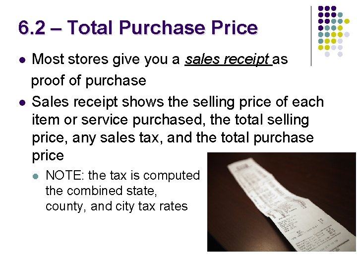 6. 2 – Total Purchase Price Most stores give you a sales receipt as 6. 2 – Total Purchase Price Most stores give you a sales receipt as