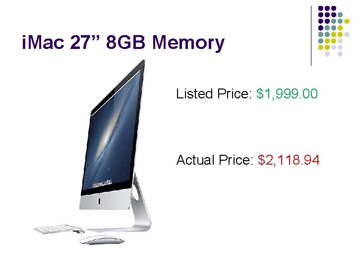 i. Mac 27” 8 GB Memory Listed Price: $1, 999. 00 Actual Price: $2, i. Mac 27” 8 GB Memory Listed Price: $1, 999. 00 Actual Price: $2,