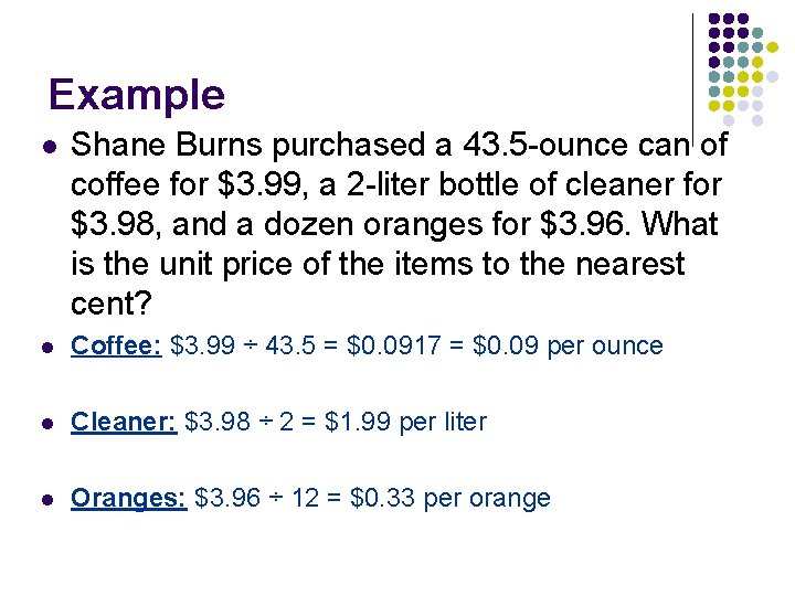 Example l Shane Burns purchased a 43. 5 -ounce can of coffee for $3. Example l Shane Burns purchased a 43. 5 -ounce can of coffee for $3.