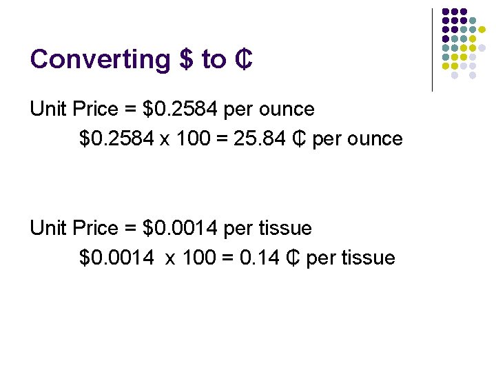 Converting $ to ₵ Unit Price = $0. 2584 per ounce $0. 2584 x Converting $ to ₵ Unit Price = $0. 2584 per ounce $0. 2584 x