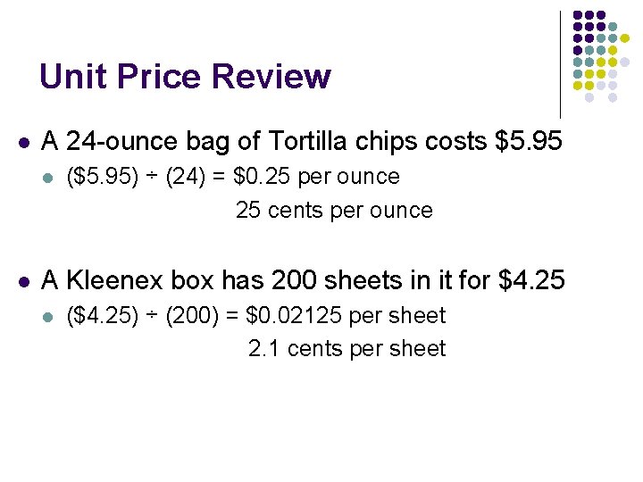 Unit Price Review l A 24 -ounce bag of Tortilla chips costs $5. 95 Unit Price Review l A 24 -ounce bag of Tortilla chips costs $5. 95