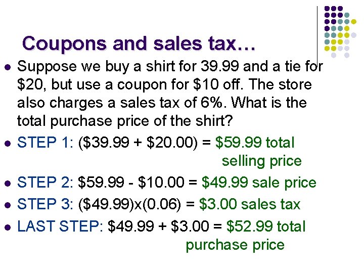 Coupons and sales tax… l l l Suppose we buy a shirt for 39. Coupons and sales tax… l l l Suppose we buy a shirt for 39.