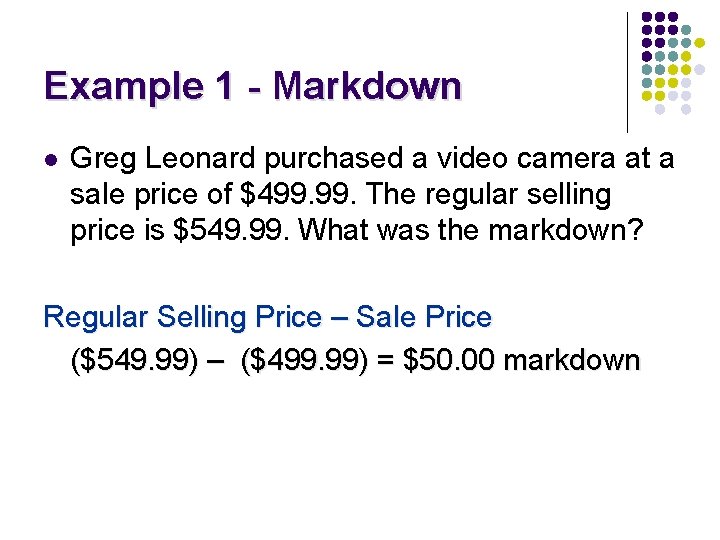 Example 1 - Markdown l Greg Leonard purchased a video camera at a sale Example 1 - Markdown l Greg Leonard purchased a video camera at a sale