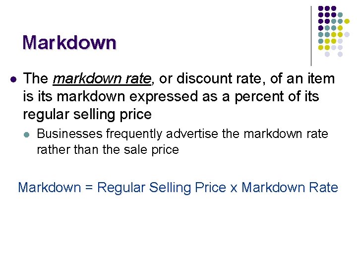 Markdown l The markdown rate, or discount rate, of an item is its markdown Markdown l The markdown rate, or discount rate, of an item is its markdown
