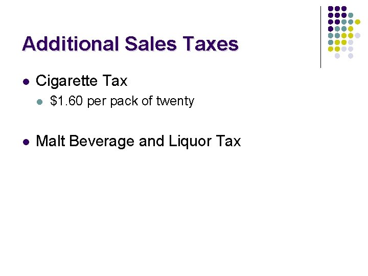 Additional Sales Taxes l Cigarette Tax l l $1. 60 per pack of twenty Additional Sales Taxes l Cigarette Tax l l $1. 60 per pack of twenty