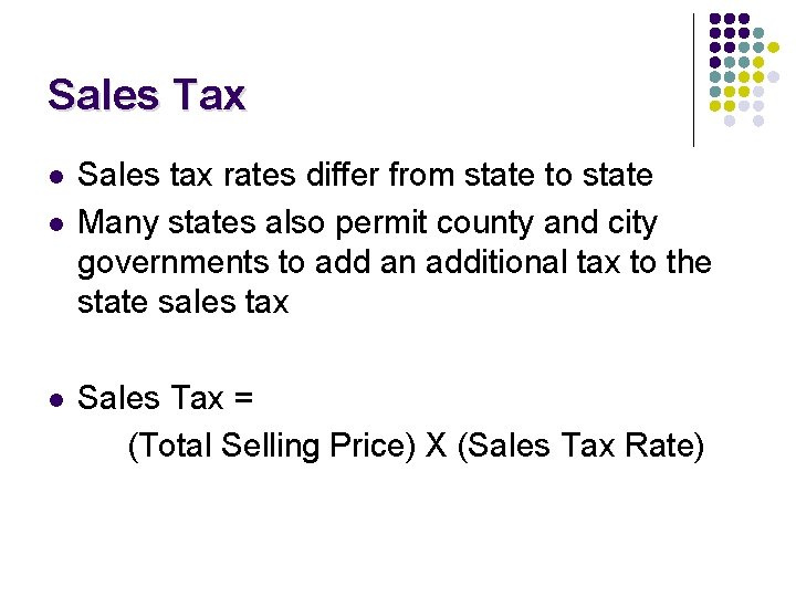Sales Tax l l l Sales tax rates differ from state to state Many Sales Tax l l l Sales tax rates differ from state to state Many